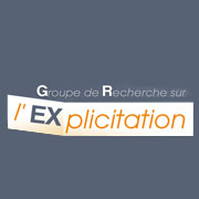 Groupe de Recherche sur l'Explicitation Groupe de Recherche sur l'Explicitation